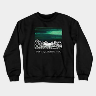 Little things affect little minds Crewneck Sweatshirt